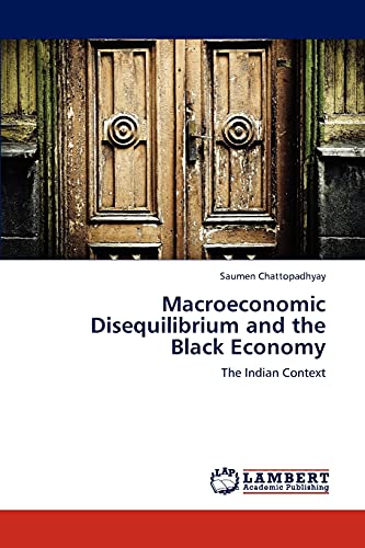 Macroeconomic Disequilibrium and the Black Economy: The Indian Context
