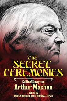 The Secret Ceremonies: Critical Essays on Arthur Machen