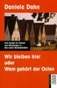 Wir bleiben hier oder Wem gehört der Osten: Vom Kampf um Häuser und Wohnungen in den neuen Bundesländern