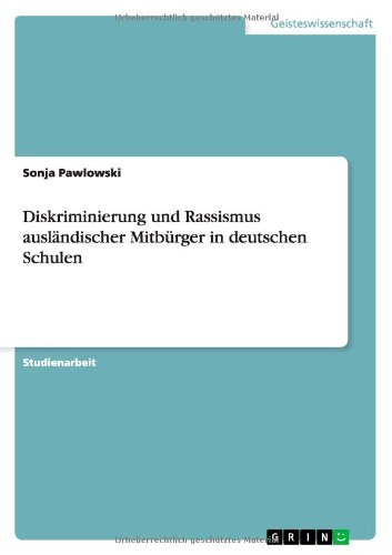 Diskriminierung und Rassismus ausländischer Mitbürger in deutschen Schulen