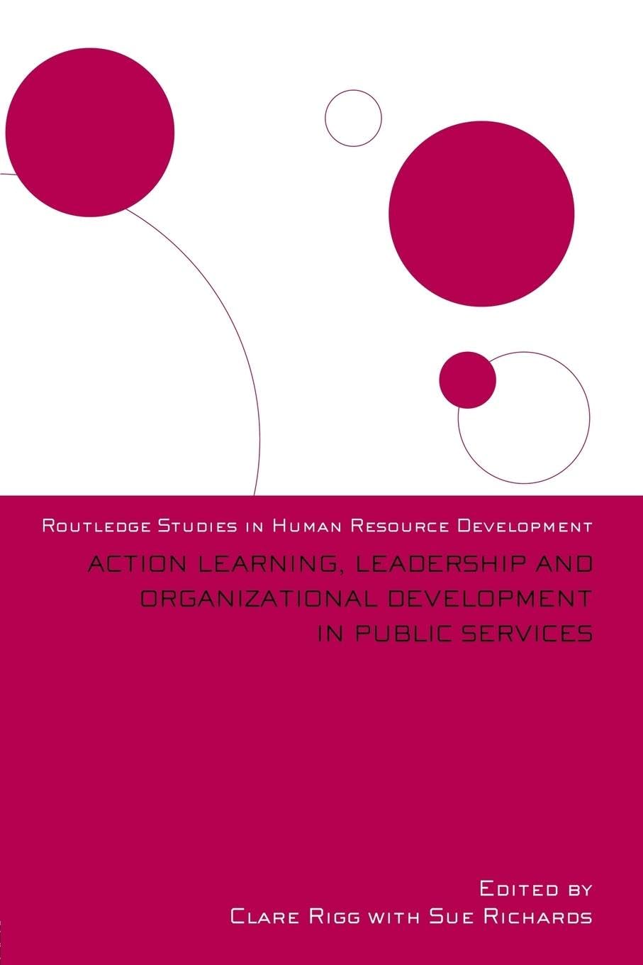 Action Learning, Leadership and Organizational Development in Public Services (Routledge Studies in Human Resource Development, 14, Band 14)