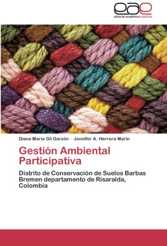 Gestión Ambiental Participativa: Distrito de Conservación de Suelos Barbas Bremen departamento de Risaralda, Colombia