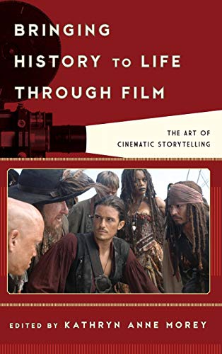 Bringing History to Life through Film: The Art of Cinematic Storytelling (Film and History)