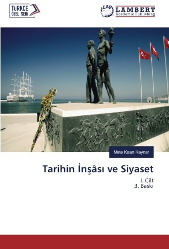 Tarihin İnşâsı ve Siyaset: I. Cilt 3. Baskı: I. Cilt 3. Baski