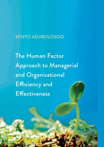 The Human Factor Approach to Managerial and Organizational Efficiency and Effectiveness