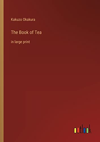 The Book of Tea: in large print
