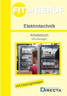 Fit im Beruf - Elektrotechnik: Arbeitsbuch mit Lösungen und Lernfeldern