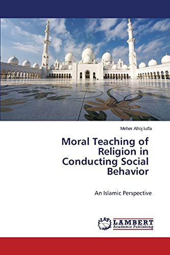 Moral Teaching of Religion in Conducting Social Behavior: An Islamic Perspective