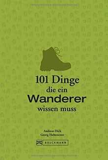 Wandern Grundlagen: 101 Dinge, die ein Wanderer wissen muss - Geballtes Wanderwissen in einem Wanderbuch für unterwegs. Von Weitwandern bis kurzen Wanderungen im Bayerischen Wald