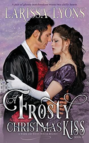 A Frosty Christmas Kiss: A Warm and Witty Winter Regency (Regency Christmas Kisses)