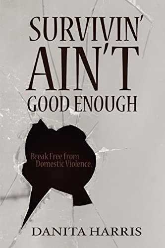 Danita Harris Survivin' Ain'T Good Enough, Break Free From Domestic Violence.