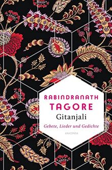 Gitanjali - Gebete, Lieder und Gedichte: Vollständige Ausgabe mit dem Vorwort von William Butler Yeats (Weisheit der Welt, Band 13)