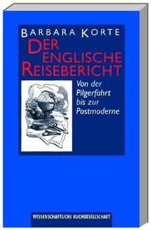 Der englische Reisebericht. Von der Pilgerfahrt bis zur Postmoderne