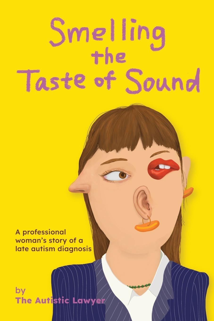 Smelling the Taste of Sound: A professional woman's story of a late autism diagnosis