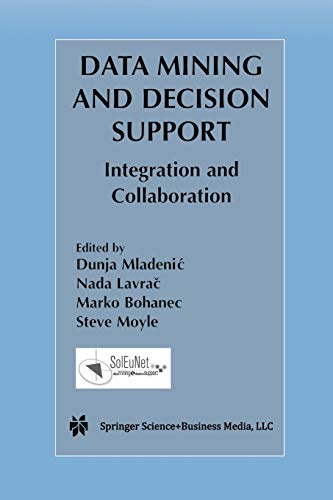 Data Mining and Decision Support: Integration and Collaboration (The Springer International Series in Engineering and Computer Science, 745, Band 745)