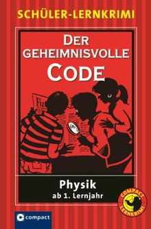 Der geheimnisvolle Code: Schüler-Lernkrimi Physik