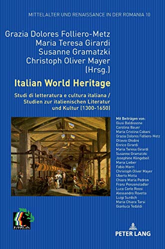 Italian World Heritage: Studi di letteratura e cultura italiana / Studien zur italienischen Literatur und Kultur (1300-1650) (Mittelalter und Renaissance in der Romania, Band 10)