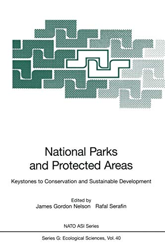 National Parks and Protected Areas: Keystones to Conservation and Sustainable Development (Nato A.S.I. Series (closed) / Nato A.S.I. Subseries G: (closed)) (Nato ASI Subseries G:, 40, Band 40)