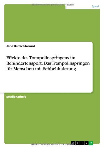 Effekte des Trampolinspringens im Behindertensport. Das Trampolinspringen für Menschen mit Sehbehinderung