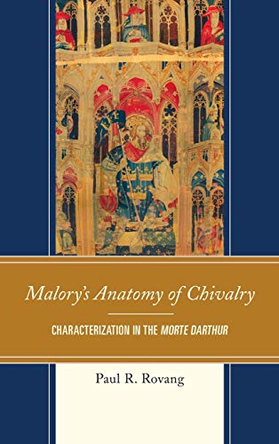 Malory's Anatomy of Chivalry: Characterization in the Morte Darthur