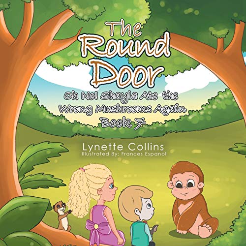 The Round Door: Oh No! Shayla Ate the Wrong Mushrooms Again