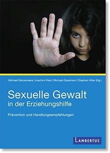 Sexuelle Gewalt in der Erziehungshilfe: Prävention und Handlungsempfehlungen