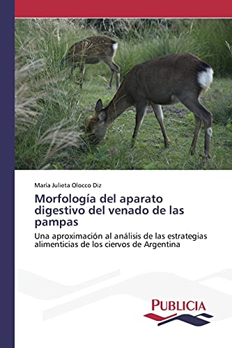 Morfología del aparato digestivo del venado de las pampas: Una aproximación al análisis de las estrategias alimenticias de los ciervos de Argentina