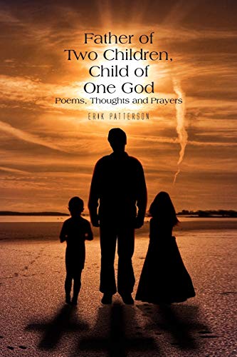 Father of Two Children, Child of One God: Poems, Thoughts and Prayers