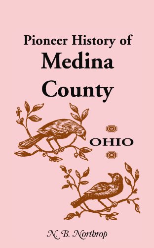 Pioneer History of Medina County, Ohio