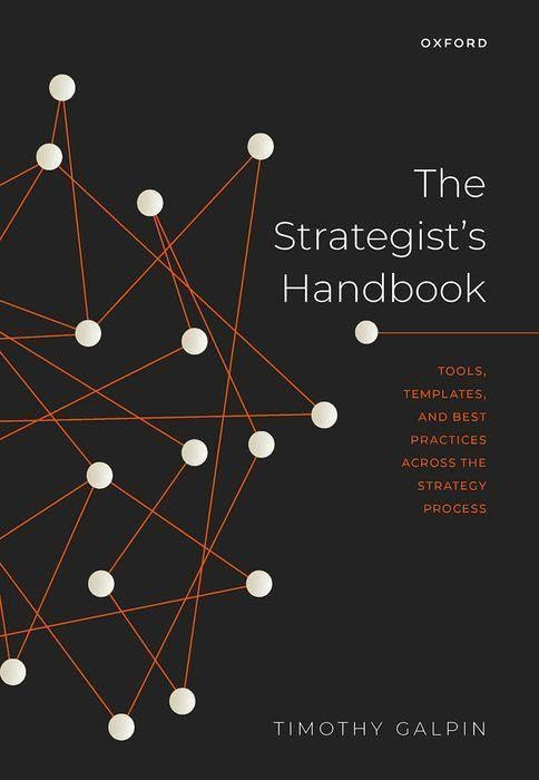 Timothy Galpin The Strategist's Handbook, Tools, Templates, And Best Practices Across The Strategy Process