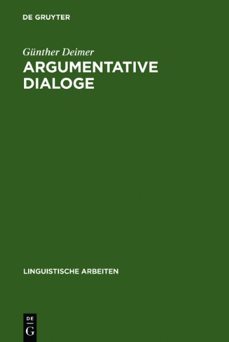 Argumentative Dialoge: ein Versuch zu ihrer sprachwissenschaftlichen Beschreibung (Linguistische Arbeiten)