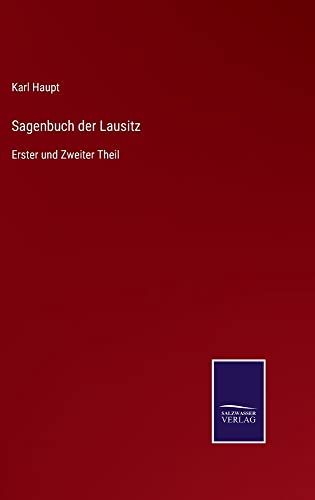Sagenbuch der Lausitz: Erster und Zweiter Theil