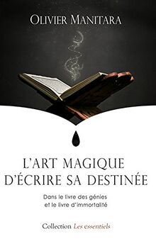 Art magique d'écrire sa destinée (L') : Dans le livre des génies et le livre d'immortalité