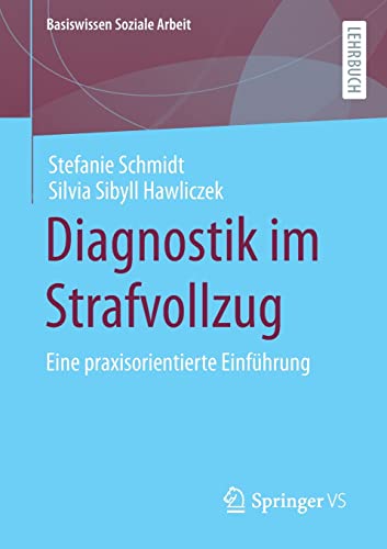Diagnostik im Strafvollzug: Eine praxisorientierte Einführung (Basiswissen Soziale Arbeit, 7, Band 7)