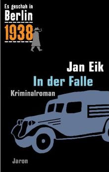 Es geschah in Berlin 1938. In der Falle: Kappes 15. Fall . Kriminalroman