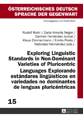 Exploring Linguistic Standards in Non-Dominant Varieties of Pluricentric Languages- Explorando estándares lingüísticos en variedades no dominantes de ... Deutsch - Sprache der Gegenwart)