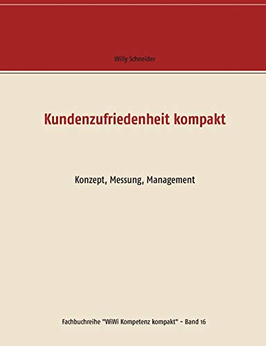Kundenzufriedenheit kompakt: Konzept, Messung, Management (Fachbuchreihe WiWi Kompetenz kompakt)