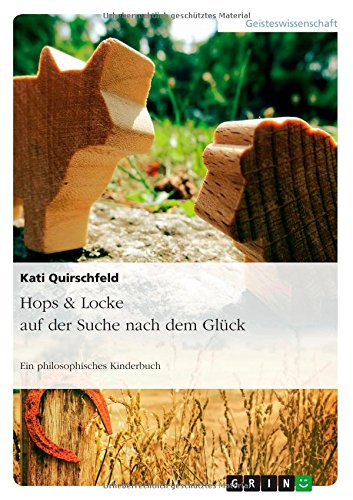 Hops & Locke auf der Suche nach dem Glück: Ein philosophisches Kinderbuch