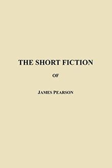The Short Fiction of James Pearson