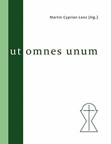 Ut omnes unum: Festschrift anlässlich des 100jährigen Bestehens der Hochkirchlichen Vereinigung Augsburgischen Bekenntnisses e. V. (Eine Heilige Kirche)