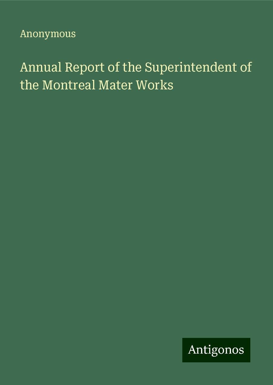 Annual Report of the Superintendent of the Montreal Mater Works