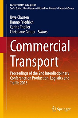 Commercial Transport: Proceedings of the 2nd Interdisciplinary Conference on Production Logistics and Traffic 2015 (Lecture Notes in Logistics)