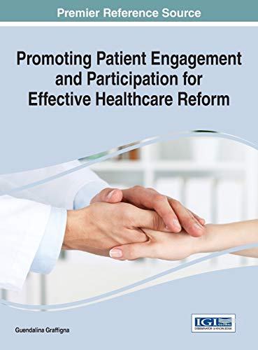 Promoting Patient Engagement and Participation for Effective Healthcare Reform (Advances in Medical Diagnosis, Treatment, and Care)