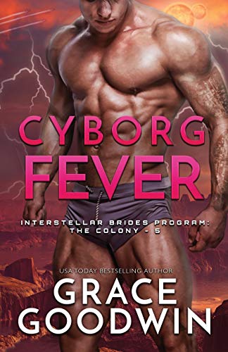 Cyborg Fever: Large Print (Interstellar Brides(r) Program: The Colony, Band 5)