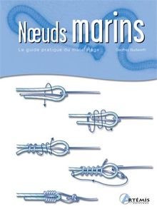 Noeuds marins : le guide pratique du matelotage