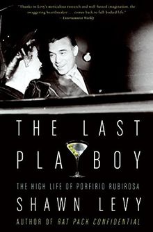 The Last Playboy: The High Life of Porfirio Rubirosa