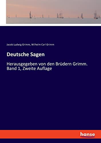 Deutsche Sagen: Herausgegeben von den Brüdern Grimm. Band 1, Zweite Auflage