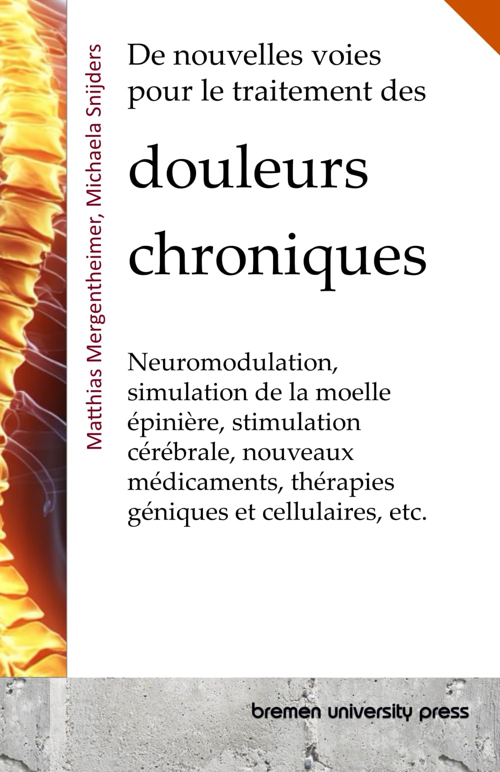 De nouvelles voies pour le traitement des douleurs chroniques: Neuromodulation, simulation de la moelle épinière, stimulation cérébrale, nouveaux médicaments, thérapies géniques et cellulaires, etc.