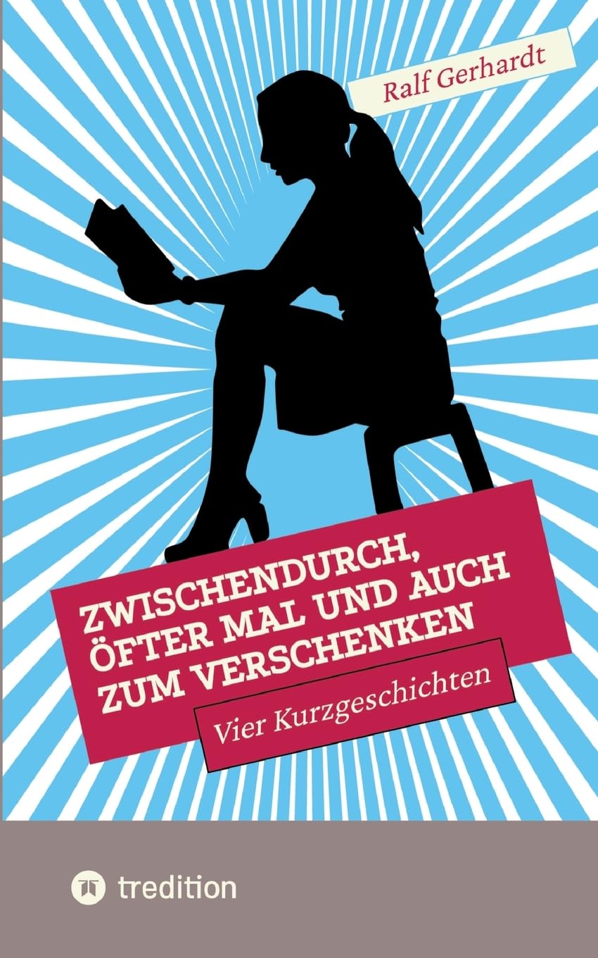 Zwischendurch, öfter mal und auch zum Verschenken: Vier Kurzgeschichten