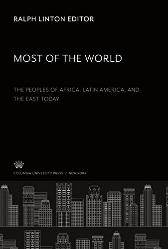 Most of the World: The Peoples of Africa, Latin America, and the East Today